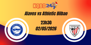 Nhận Định Alaves vs Athletic Bilbao VĐQG Tây Ban Nha 02/05/2026